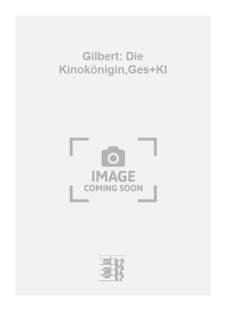 Gilbert: Die Kinokönigin,Ges+Kl